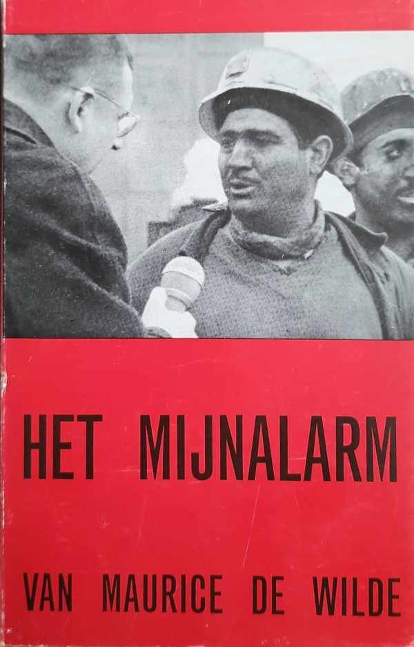 DE WILDE Maurice - Het mijnalarm van Maurice De Wilde. Een dossier.