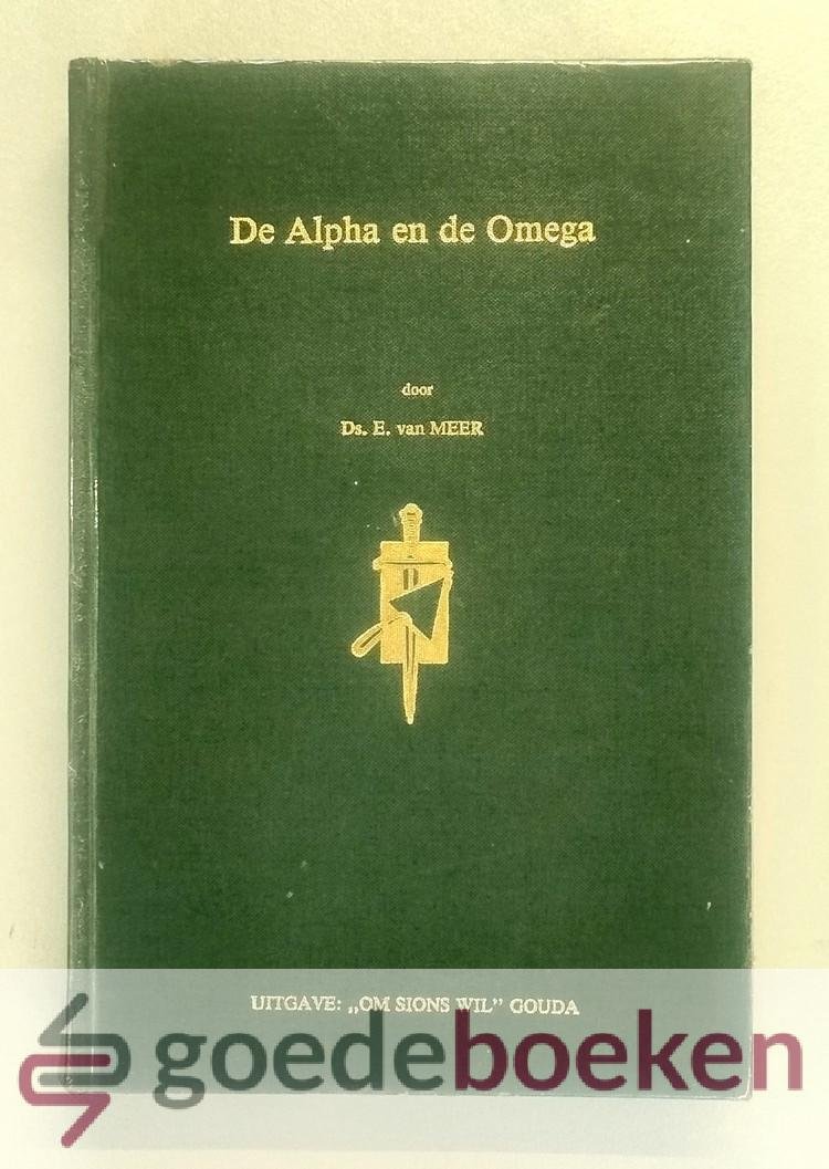 Meer, Ds. E. van - De Alpha en de Omega