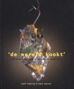 Holtrop, Roelf / Morren, Hans - De wereld kookt. Mediterraan keukenwerkboek in tijden van globalisering.