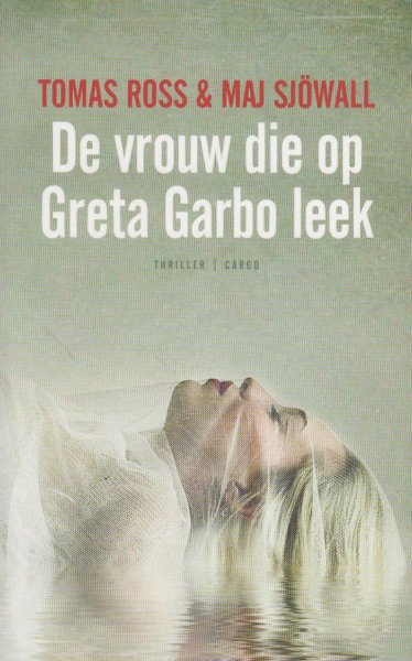 Ross, Tomas en Sjöwall, Maj - De vrouw die op Greta Garbo leek - Tomas Ross in samenwerking met Maj Sjowall