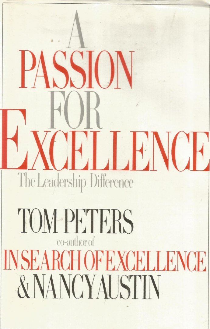 Peters, Tom / Austin, Nancy - A passion for excellence - The leadership difference