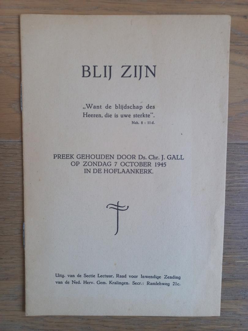 Gall, Chr. J. - Blij zijn, preek gehouden door ds. Chr.J. Gall op zondag 7 october 1945 in de Hoflaankerk