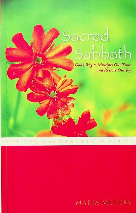 Meijers, Marja - Sacred Sabbath. God's Way to Multiply Our Time and Restore Our Joy