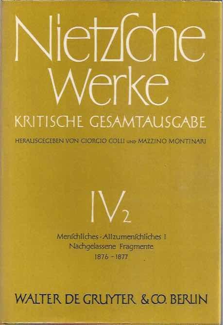 Nietzsche, Friedrich. - Werke IV (2): Menschliches Allzumenschliches (erster band), Nachgelassene Fragmente 1876 bis Winter 1877 - 1878.
