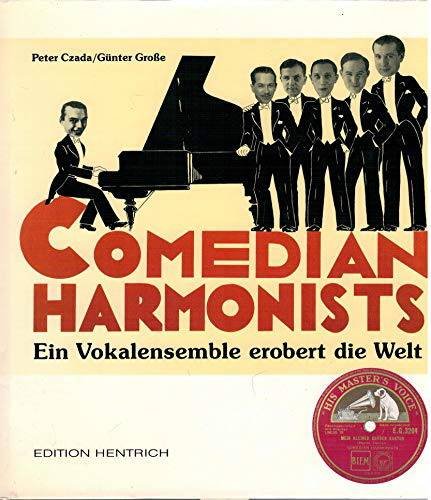 CZADA, PETER & GÜNTER GROSSE: - Comedian Harmonists. Ein Vokalensemble erobert die Welt.