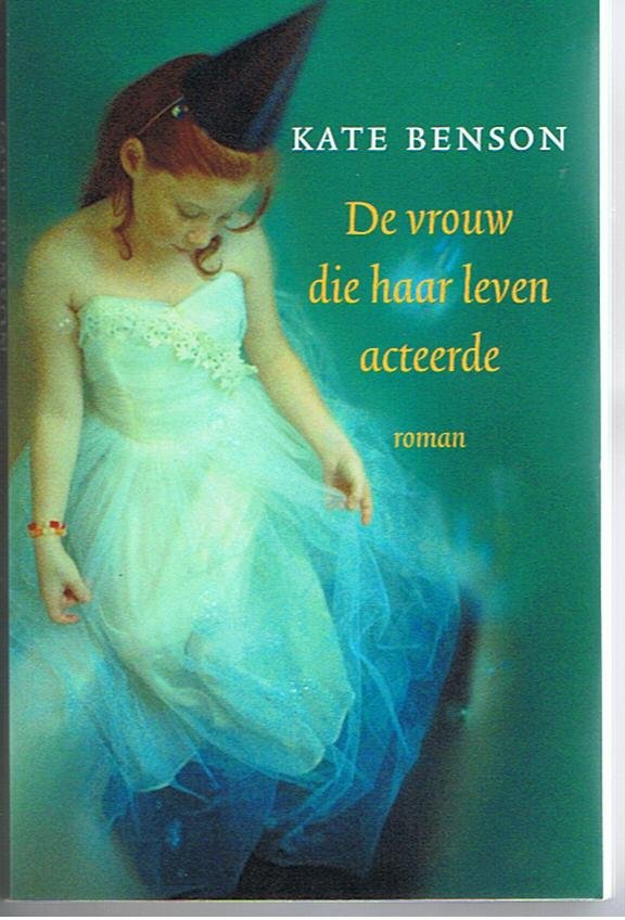 Benson, Kate - De vrouw die haar leven acteerde
