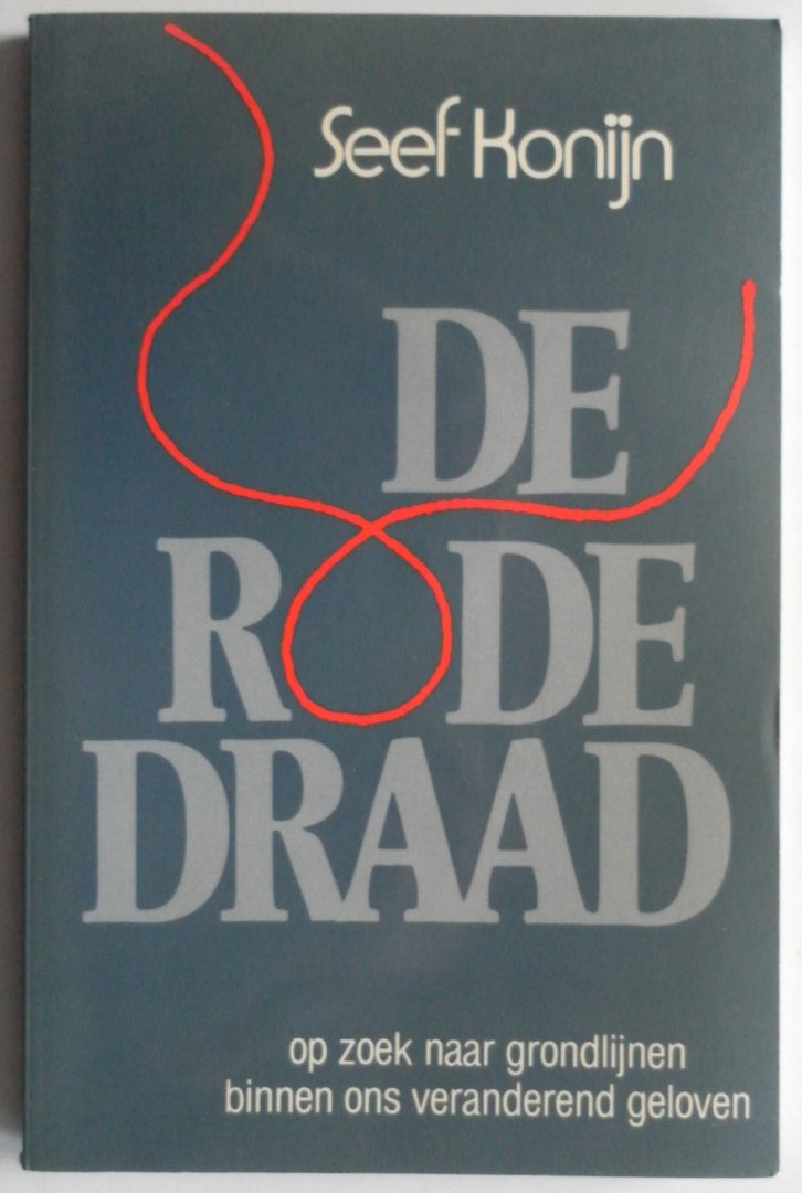 Konijn, Seef - De rode draad Op zoek naar grondlijnen binnen ons veranderend geloven
