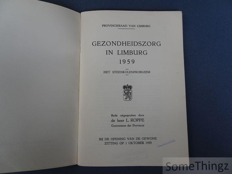 Roppe, Louis - Gezondheidszorg in Limburg. 1959. Het steenkolenprobleem. Rede bij de opening van de gewone zitting op 1 oktober 1959.