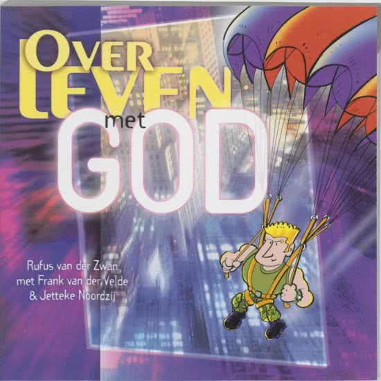 Zwan Rufus van der Velde, F. van der, Noordzij Jetteke - Overleven met God