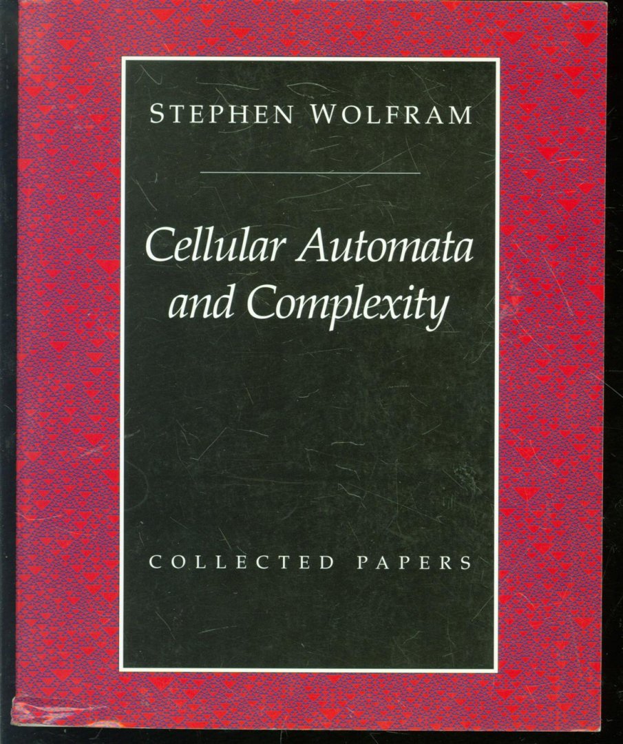 Stephen Wolfram - Cellular automata and complexity : collected papers