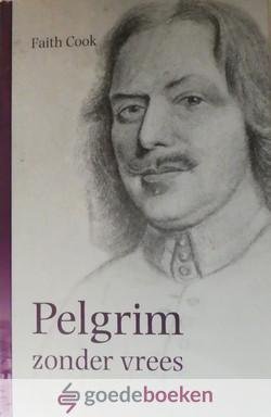 Cook, Faith - Pelgrim zonder vrees *nieuw* nu van  34,90 voor --- Het leven en de tijd van John Bunyan