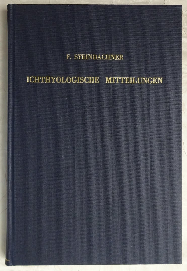 Steindachner, F. - Ichthyologische Mitteilungen. REPRINT. [1861 - 1866] [ isbn x906105162 ]