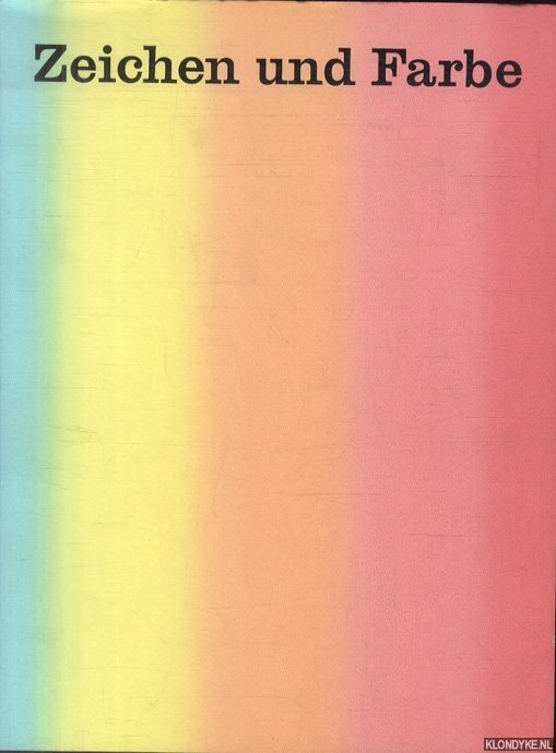 Geissler, Heinrich - Zeichen und Farbe: Aquarelle, Pastelle, Tempera- und Farbstiftblatter seit 1900 aus dem Besitz der Graphischen Sammlung der Staatsgalerie Stuttgart