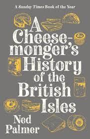 Palmer, Ned - A Cheesemonger's History of the British Isles