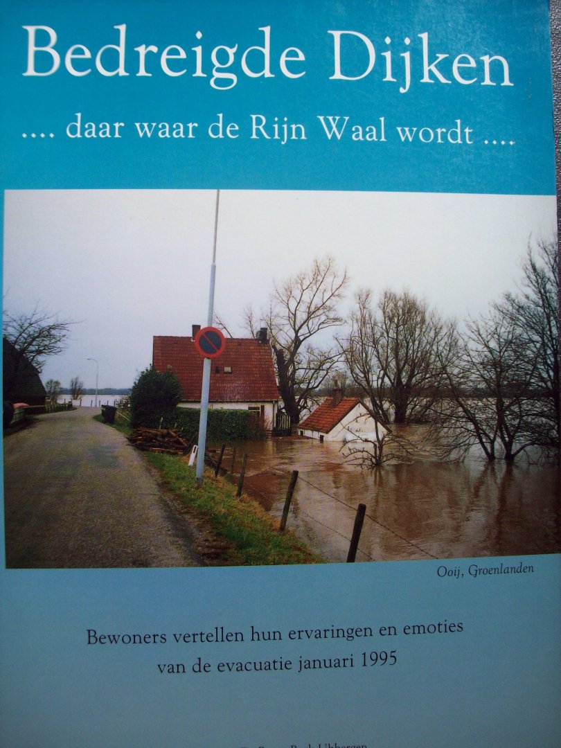 Roosje Beuningen e.a. (red.) - Bedreigde Dijken  Daar waar de Rijn Waal wordt. (Ooij - Groenlanden)