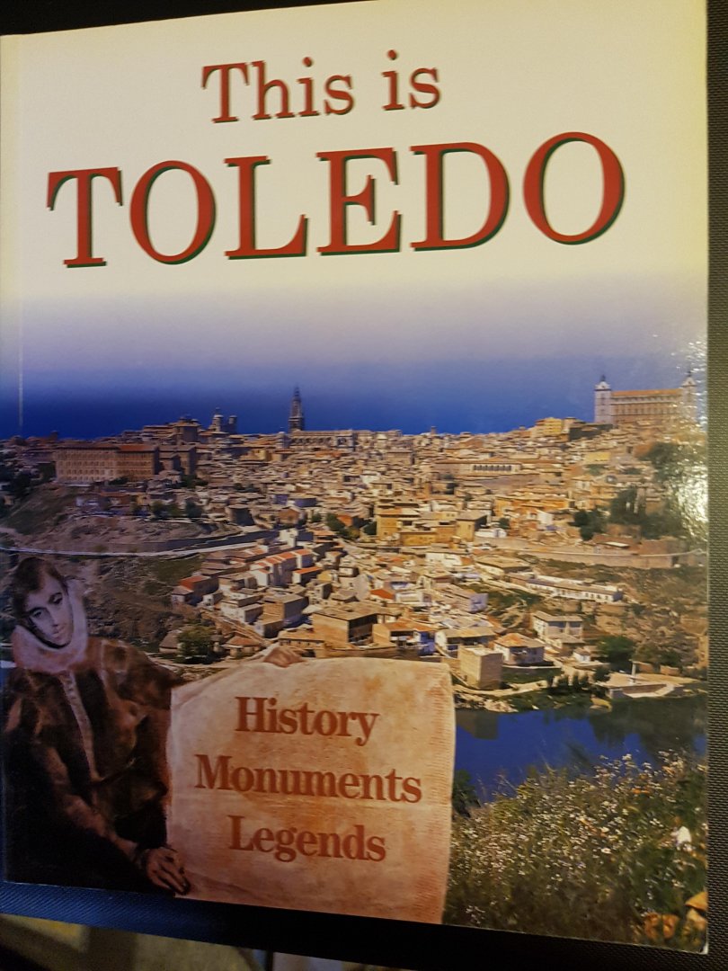 Campos Payo, Juan - This is toledo. - Imperial city - History - Monuments - Legends.