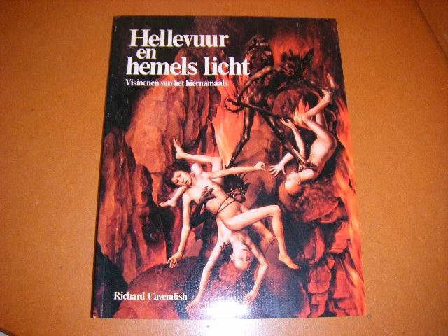 Cavendish, Richard. - Hellevuur en Hemels Licht. Visioenen van het Hiernamaals.
