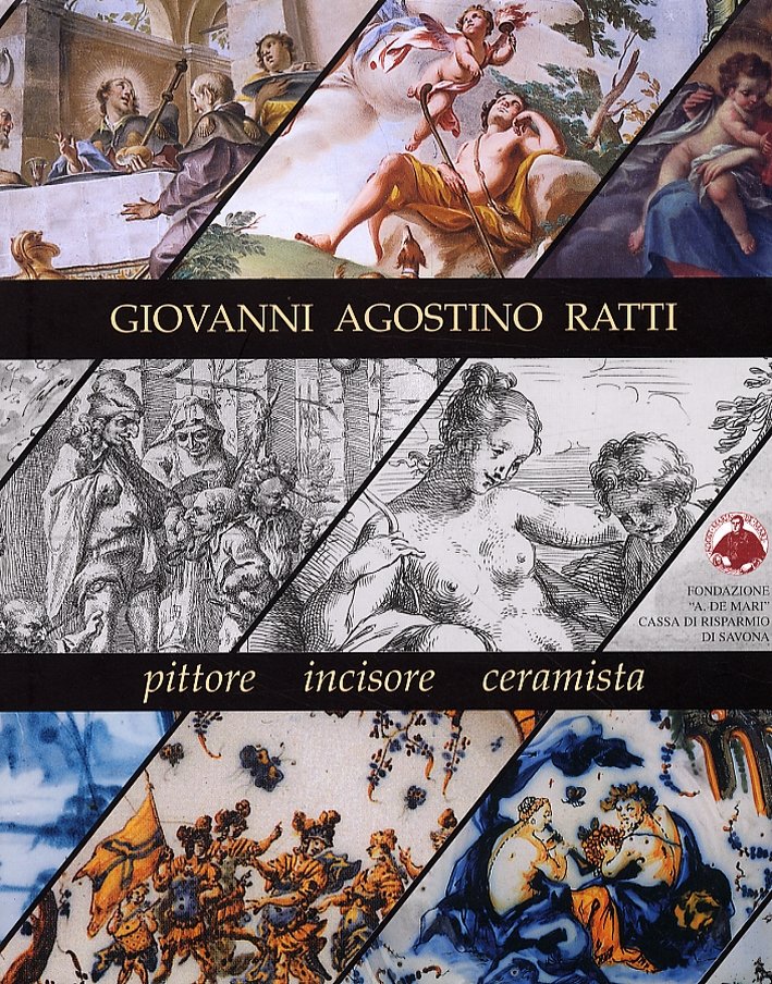 Buscaglia, Giuseppe (ed.) - Giovanni Agostino Ratti pittore, incisore, ceramista