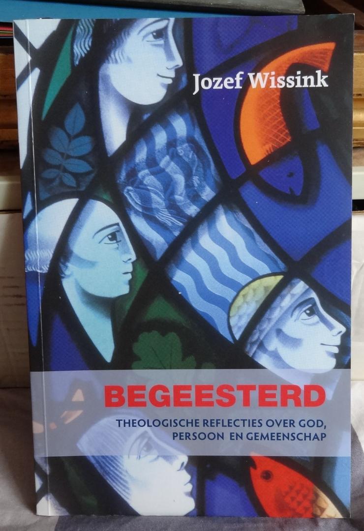 Wissink, Jozef - Begeesterd - Theologische reflecties over God, persoon en gemeenschap