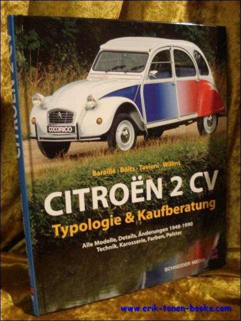 BARAILLE, Jean-Patrick. - Citroen 2CV - Typologie und Kaufberatung. Alle Modelle, Details, Anderungen 1948-1990, Technik, Karosserie, Farben, Polster.