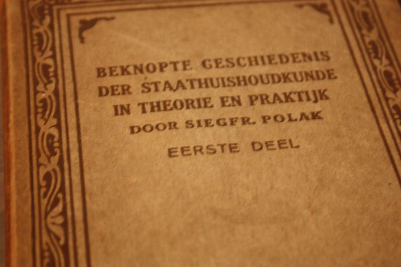 Polak, Siegfr. - Beknopte geschiedenis der staatshuishoudkunde in theorie en praktijk deel 1
