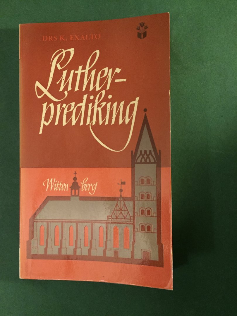Luther, Maarten - Lutherprediking; 16 preken ingeleid door Drs. K. Exalto