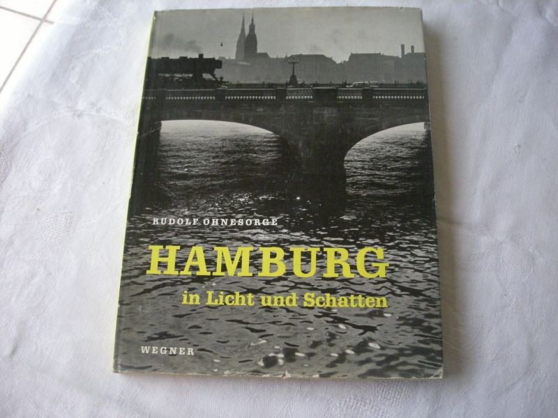 Ohnesorge, Rudolf / Beheim-Scharzbach,voorw.en ondertiteling - Hamburg in Licht und Schatten