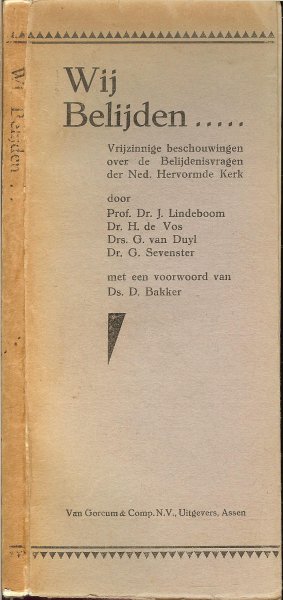 Lindeboom Prof. Dr. J. Lindeboom  en Dr. H. de Vos  met een voorwoord van Ds. D. Bakker - Wij belijden .. Vrijzinnige beschouwingen over de Belijdenisvragen der Ned. Hervormde kerk