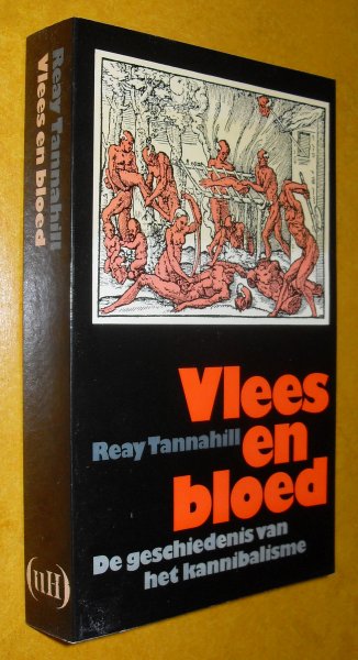 Tannahill, Reay - Vlees En Bloed - De Geschiedenis Van Het Kannibalisme
