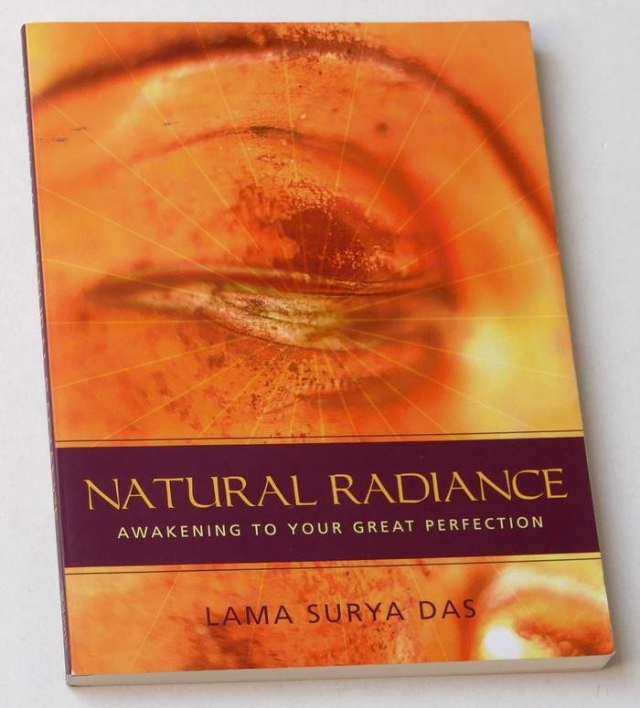 Das, Lama Surya - Natural Radiance. Awakening to Your Great Perfection