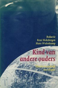 Hoksbergen René / Walenkamp, Hans - Kind van andere ouders. Theorie en praktijk van adoptie.