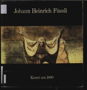 Hofmann, Werner - Johann Heinrich Füssli Kunst um 1800.