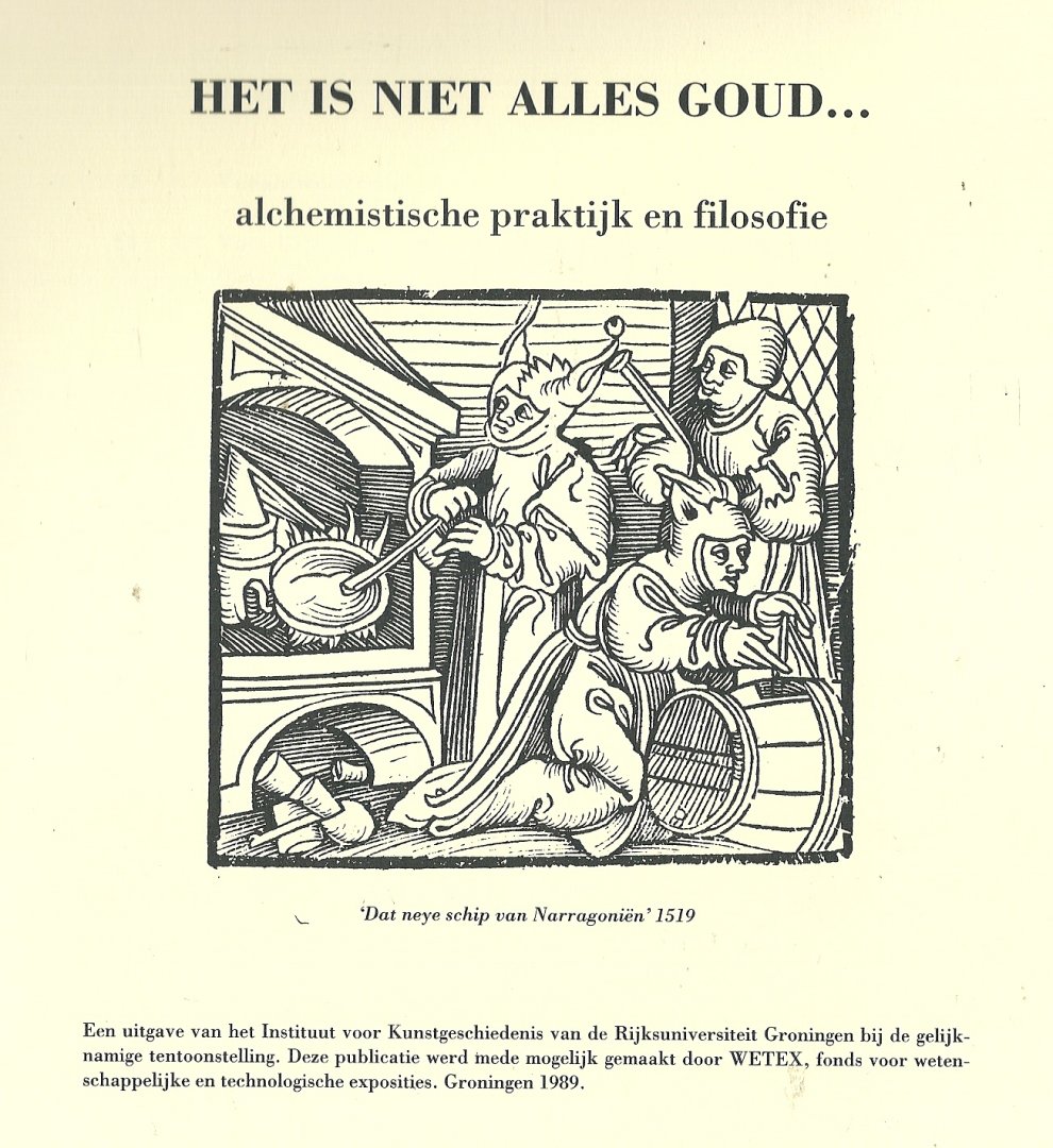 Bruyne, M. de; Fennema, K.; Gelderen, M. van - Het is niet alles goud ...  alchemistische praktijk en filosofie