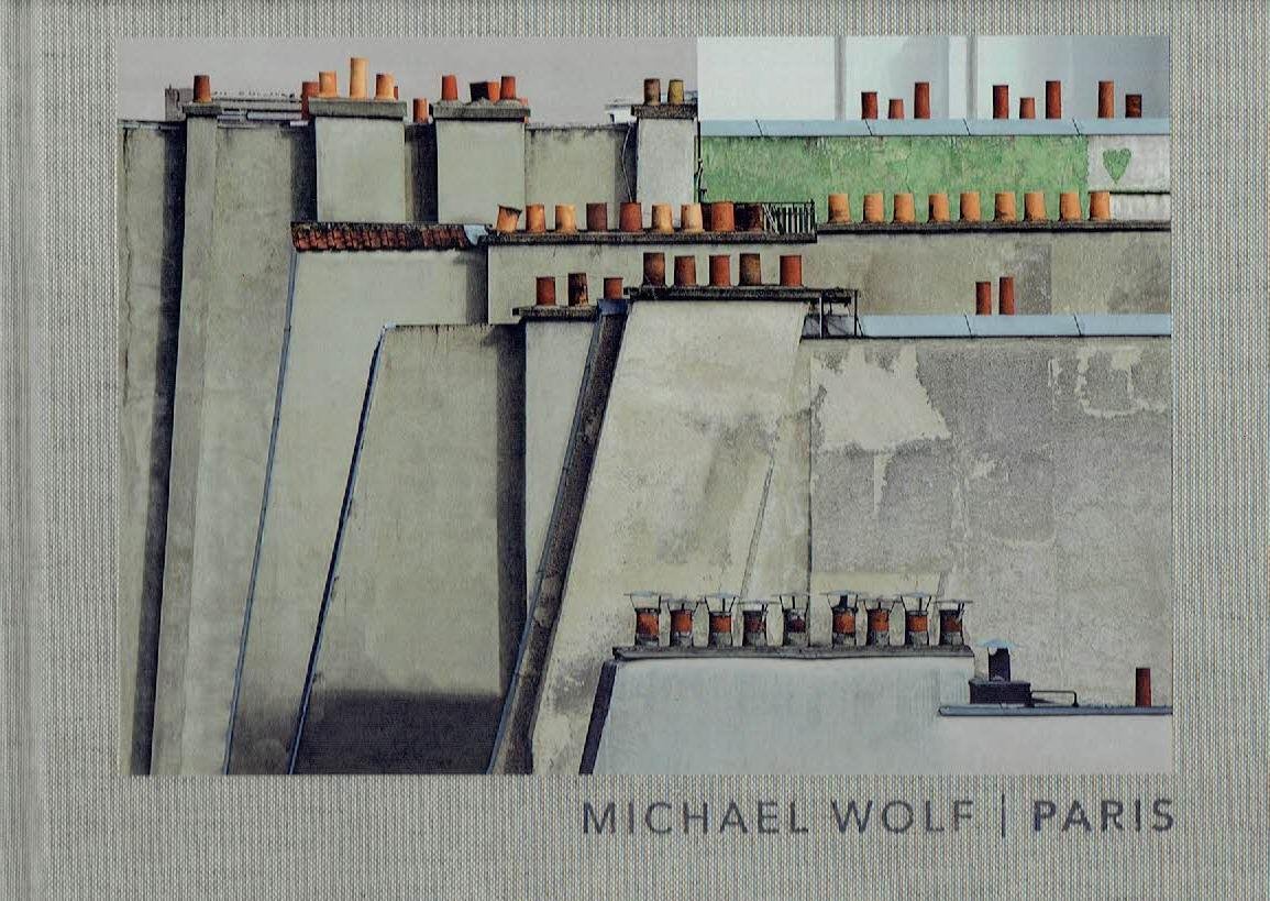 WOLF, Michael - Michael Wolf | Paris - with a text by / avec un texte deJohan-Frédérik Hel Guedj