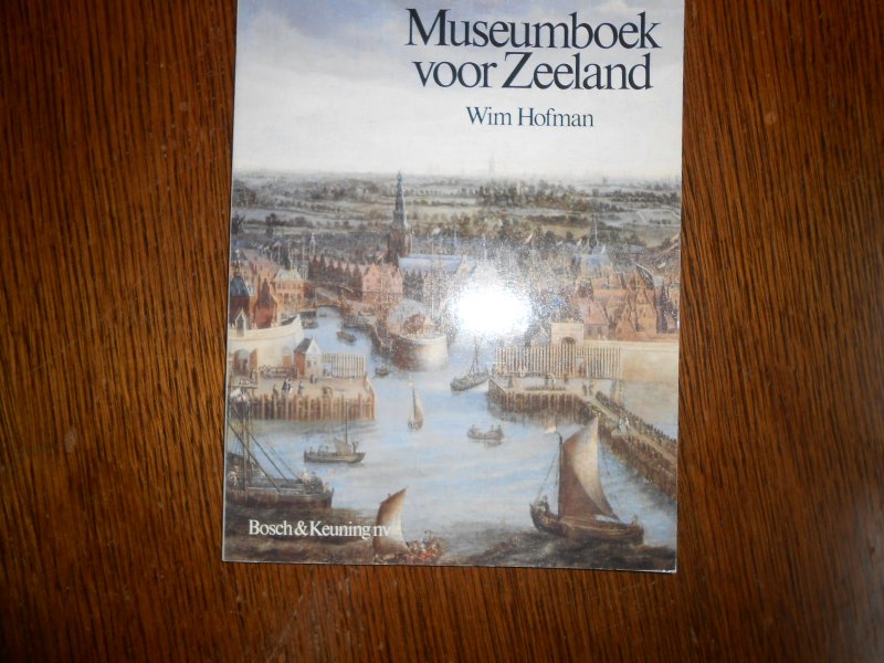 Hofman Wim - Museumboek voor Zeeland