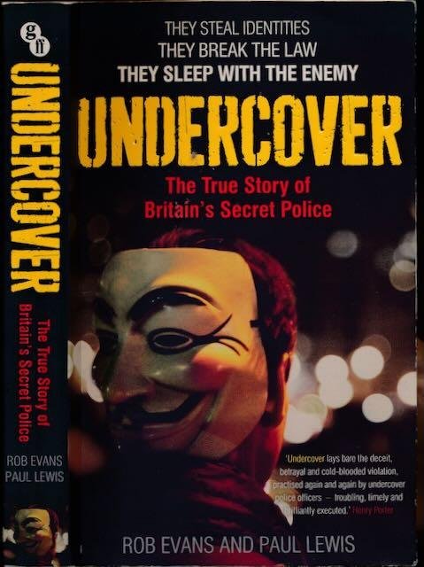 Evans, Rob & Paul Lewis. - Undercover: The true story of Britain's secret police.