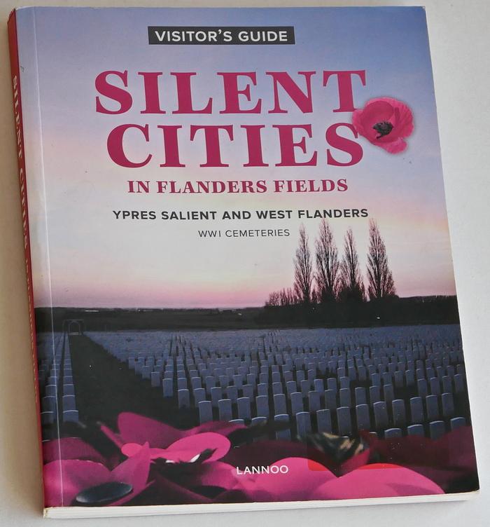 Evans, Wayne, Pierre Vandervelden, Luc Corremans - Silent Cties in Flanders Fields. Ypres Salient and West Flanders.  World War 1 Cemeteries. Visitor's Guide