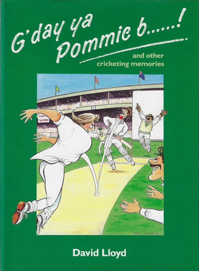 Lloyd, David - G'day ya Pommie B......! and other cricketing memories