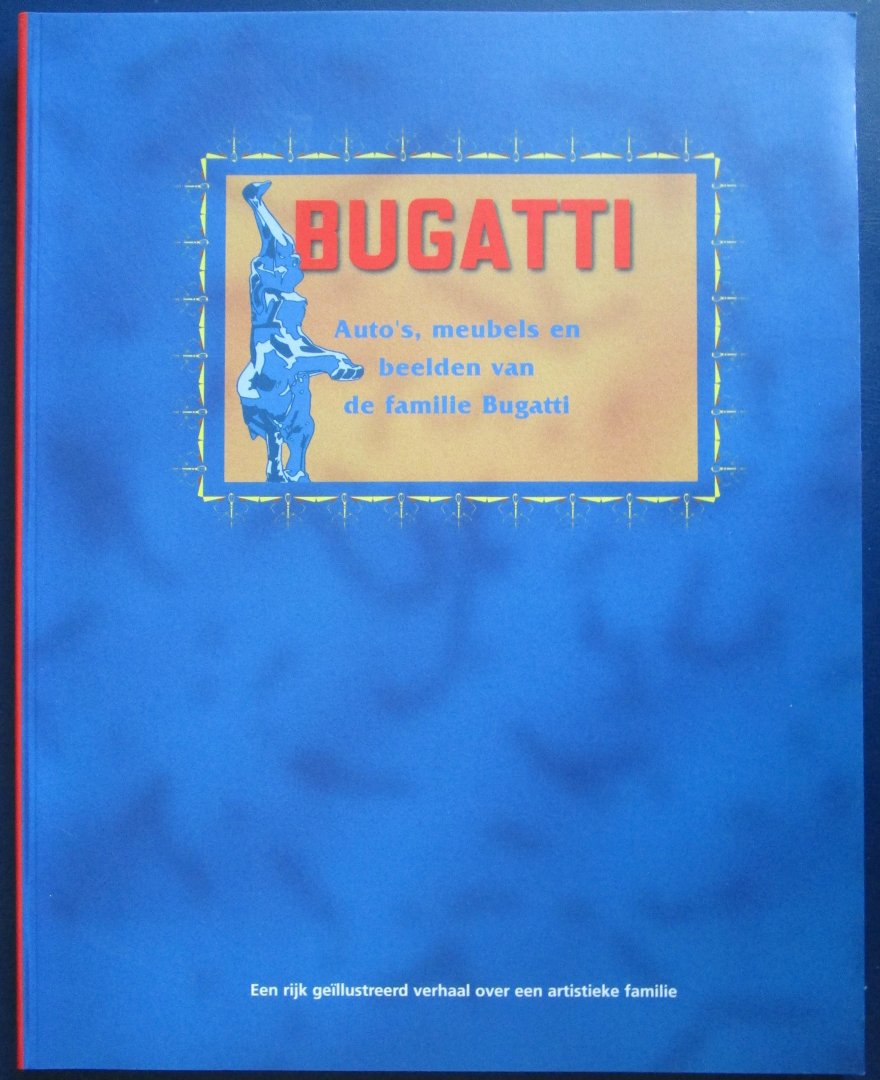 Pappers, Daphne en Oude Weernink, Wim - BUGATTI - Auto's, meubels en beelden van de familie Bugatti