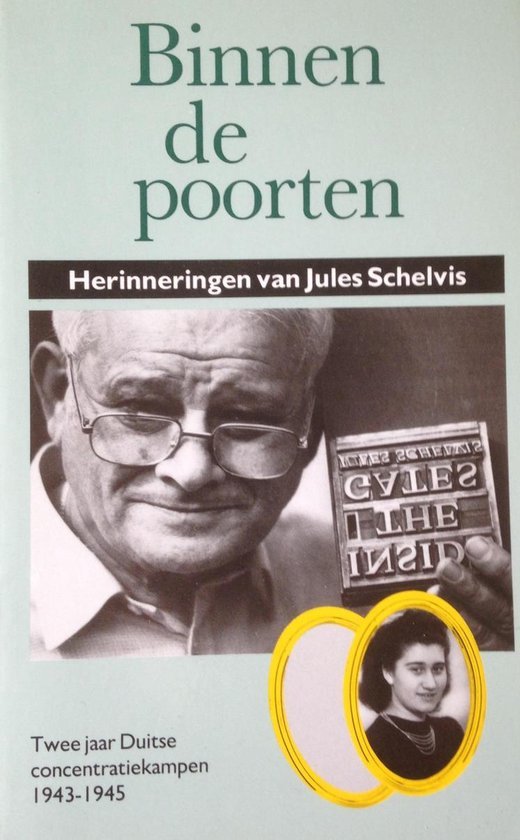 Schelvis, Jules. - Binnen de poorten : herinneringen van Jules Schelvis : twee jaar Duitse concentratiekampen 1943-1945..