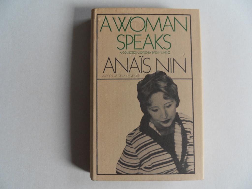Nin, Anaïs. [ edited with an introduction by Evelyn J. Hinz ]. - A Woman Speaks. - The Lectures, Seminars, and Interviews of Anaïs Nin.