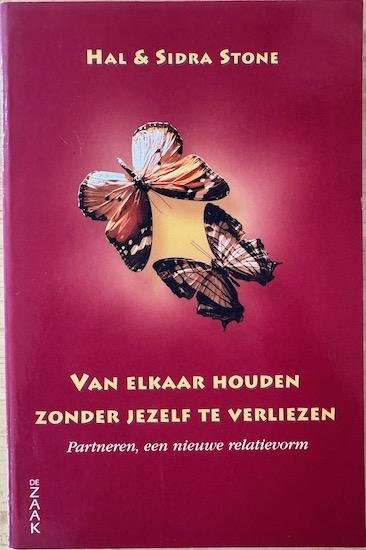 Stone, Hal en Sidra - VAN ELKAAR HOUDEN ZONDER JEZELF TE VERLIEZEN. Partneren, een nieuwe relatievorm.