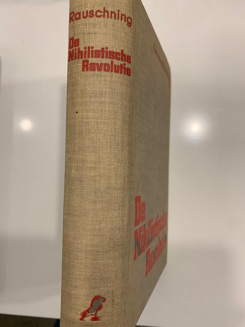 Rauschning, Hermann.; ter Braak, Menno. (vertaling. en inleiding.) - De Nihilistische Revolutie. Schijn en werkelijkheid in het derde rijk.
