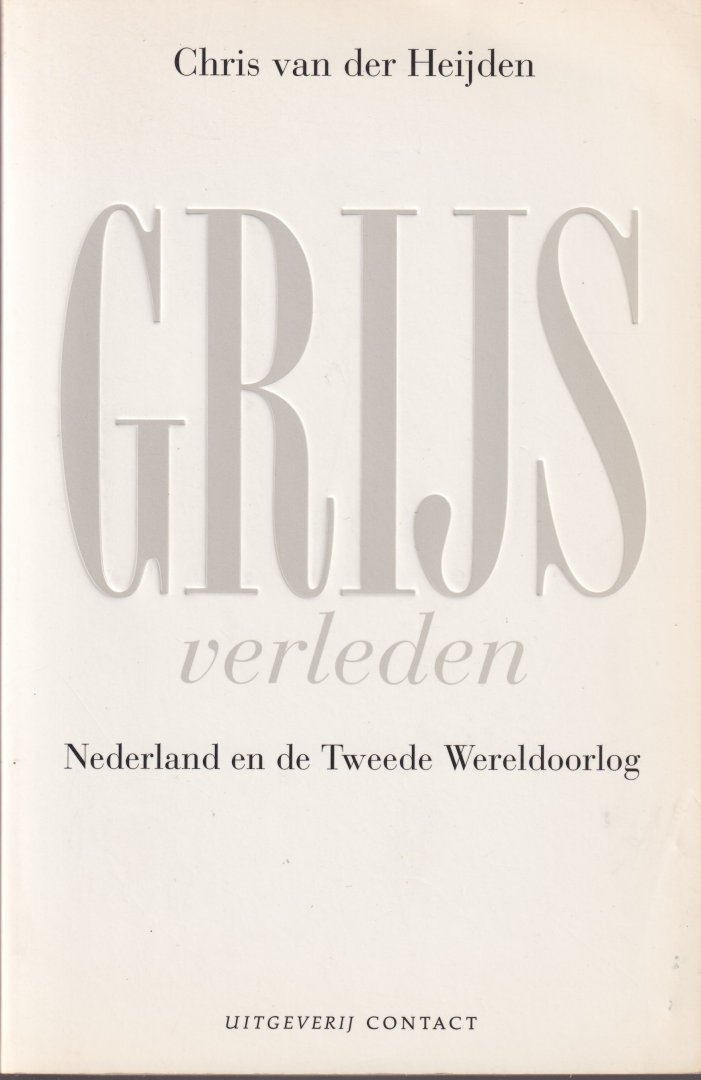 Heijden, Chris van der - Grijs verleden. Nederland en de Tweede Wereldoorlog
