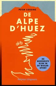 Cossins, Peter - De Alpe d'Huez  -  De bekendste klim in de wielersport