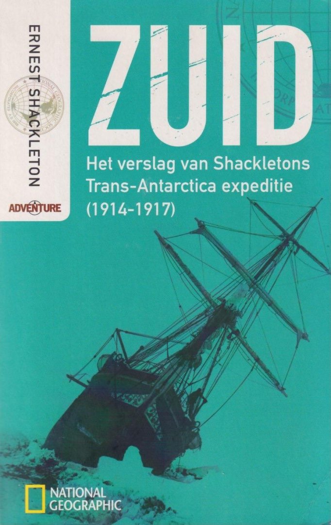Shackleton, Ernest - Zuid: Het verslag van Shackletons Trans-Antartica expeditie (1914-1917)