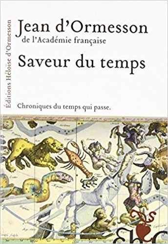 d'Ormesson, Jean - Saveur du temps; Chroniques du temps que passe