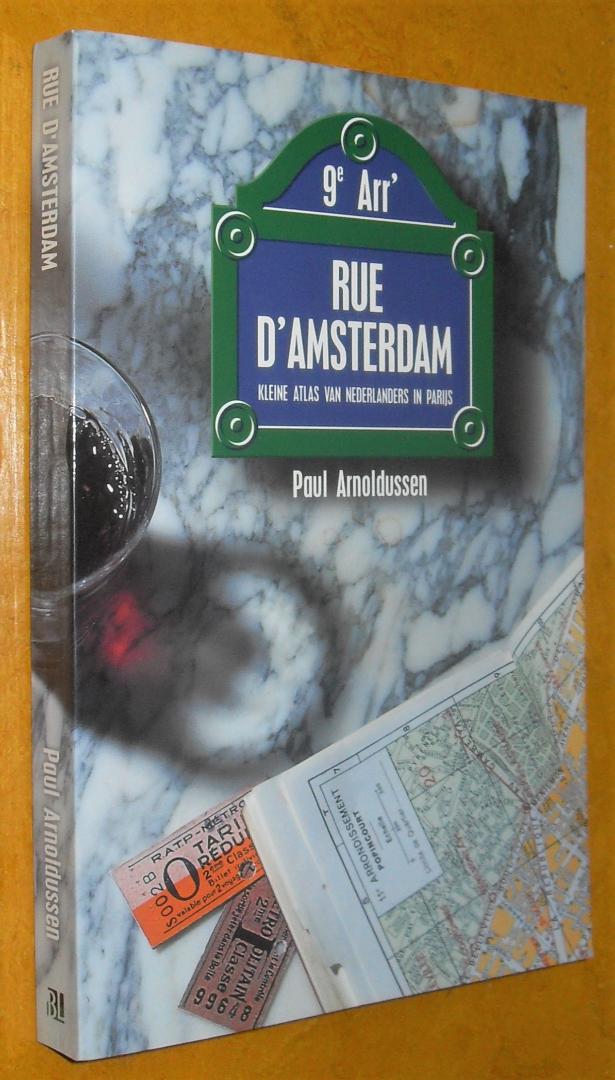 Arnoldussen, Paul - Rue d'Amsterdam. Kleine atlas van Nederlanders in Parijs