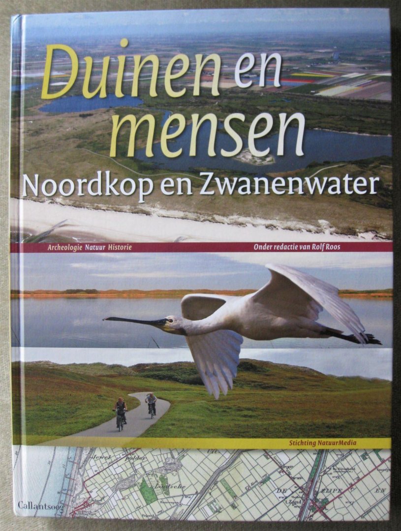 Roos, Rolf  -  Lunsen, Dan van  -  Haaf, Cor ten  -  Wel, Nico van der - Duinen en mensen  -   Noordkop en Zwanenwater   -  Archeologie  Natuur  Historie
