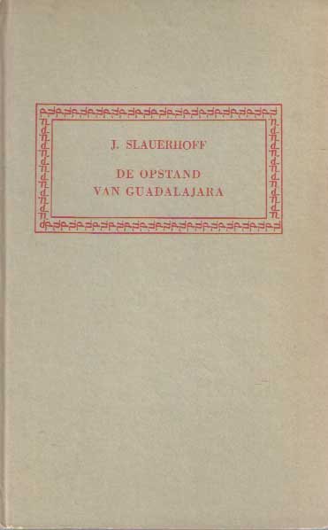 SLAUERHOFFF, J. - De opstand van Guadalajara
